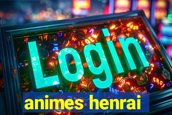 animes henrai